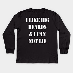 I LIKE BIG BEARDS & I CAN NOT LIE Kids Long Sleeve T-Shirt